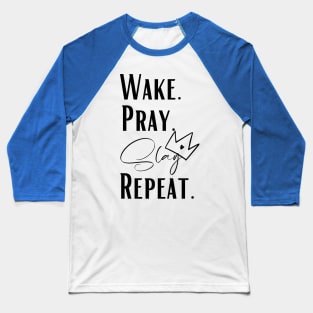 wake pray slay repeat Baseball T-Shirt